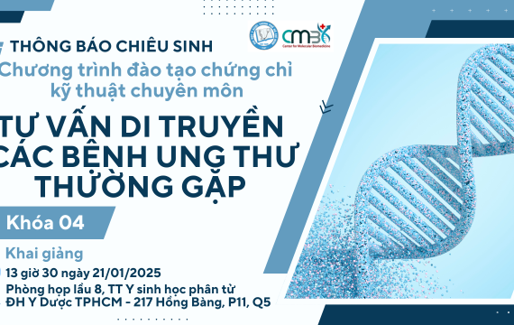 THÔNG BÁO CHIÊU SINH  “TƯ VẤN DI TRUYỀN CÁC BỆNH UNG THƯ THƯỜNG GẶP” KHÓA 04